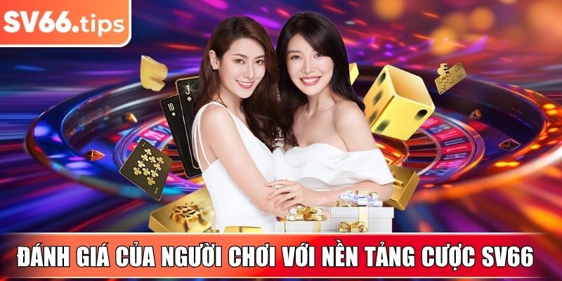 Đánh giá của người chơi với nền tảng cược SV66